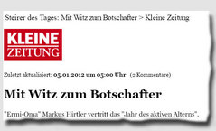 Mit Witz zum Botschafter 2012 - aktiv altern - Mit Witz zum Botschafter (© www.kleinezeitung.at) Mit Witz zum Botschafter: Headline, Steirer des Tages 5.1.2012 (© www.kleinezeitung.at)